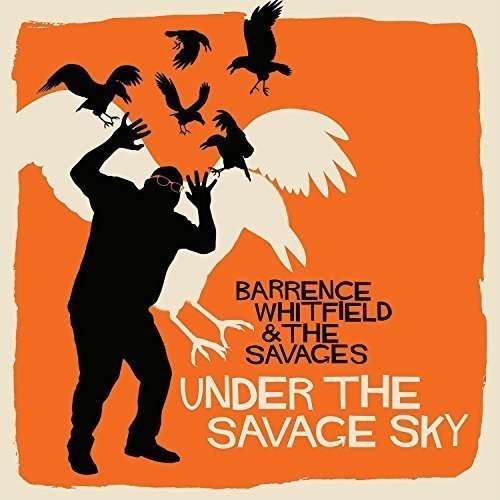 Barrence Whitfield & The Savages/Under The Savage Sky@Under The Savage Sky