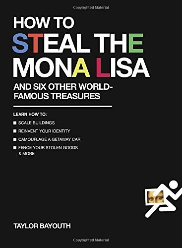 Taylor Bayouth/How to Steal the Mona Lisa