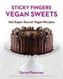Doron Petersan Sticky Fingers' Vegan Sweets 100 Super Secret Vegan Recipes 