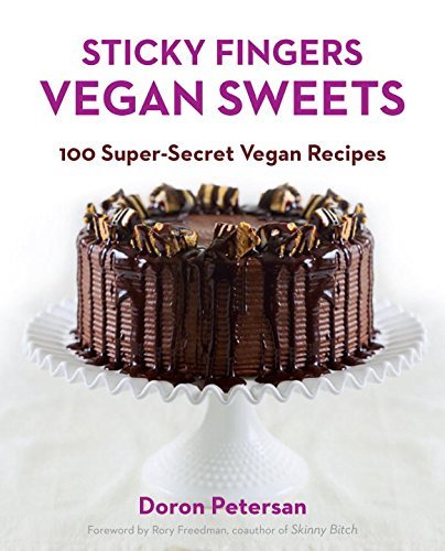 Doron Petersan Sticky Fingers' Vegan Sweets 100 Super Secret Vegan Recipes 