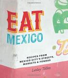 Lesley Tellez Eat Mexico Recipes From Mexico City's Streets Markets & Fon 