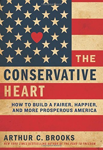 Arthur C. Brooks/The Conservative Heart@How to Build a Fairer, Happier, and More Prospero