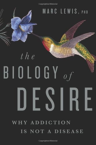 Marc Lewis/The Biology of Desire@Why Addiction Is Not a Disease