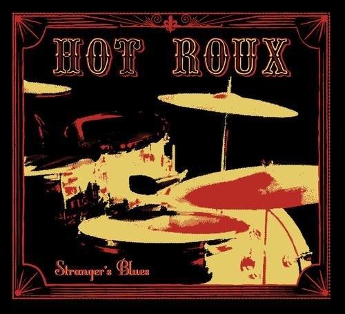 Hot Roux/Stranger's Blues