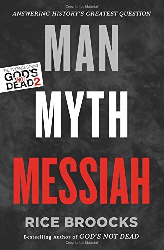 Rice Broocks/Man, Myth, Messiah@Answering History's Greatest Question