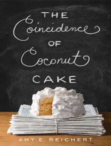 Amy E. Reichert/The Coincidence of Coconut Cake