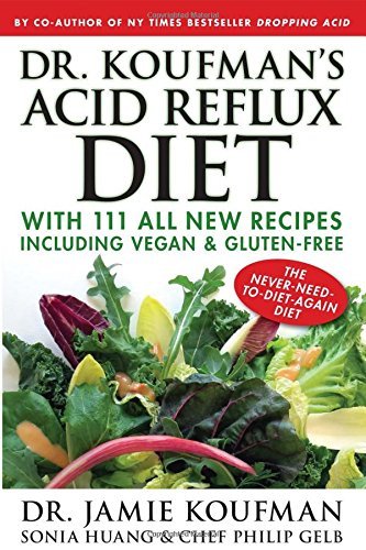 Jamie Koufman Dr. Koufman's Acid Reflux Diet 1 With 111 All New Recipes Including Vegan & Gluten 