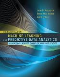 John D. Kelleher Fundamentals Of Machine Learning For Predictive Da Algorithms Worked Examples And Case Studies 