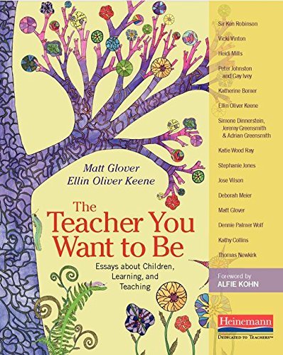 Ellin Oliver Keene The Teacher You Want To Be Essays About Children Learning And Teaching 