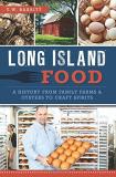 T. W. Barritt Long Island Food A History From Family Farms & Oysters To Craft Sp 