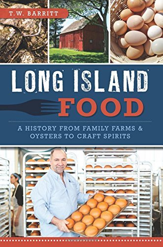 T. W. Barritt Long Island Food A History From Family Farms & Oysters To Craft Sp 