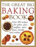 Carole Clements The Great Big Baking Book Over 200 Recipes For Cakes Pies Muffins Tarts 