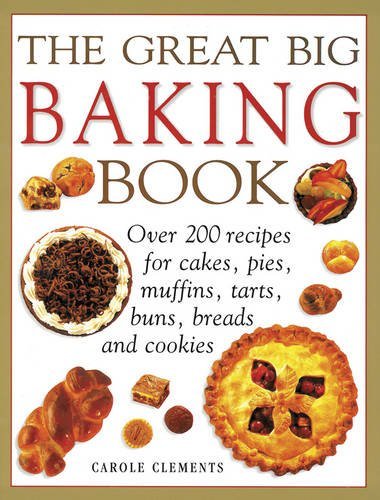 Carole Clements The Great Big Baking Book Over 200 Recipes For Cakes Pies Muffins Tarts 