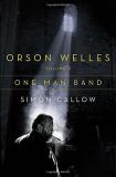 Simon Callow Orson Welles Volume 3 One Man Band 