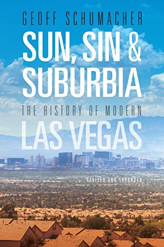 Geoff Schumacher Sun Sin & Suburbia The History Of Modern Las Vegas Revised And Expa 