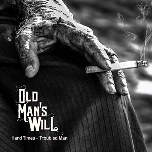 Old Man's Will/Hard Times - Troubled Man