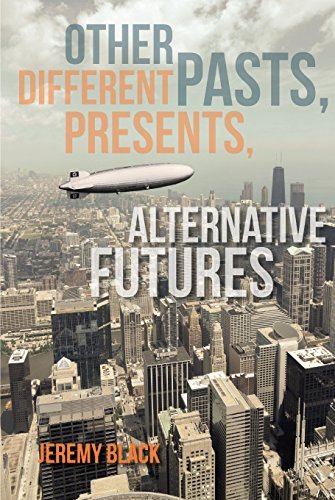 Jeremy M. Black/Other Pasts, Different Presents, Alternative Futur