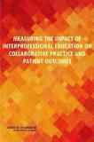 Institute Of Medicine Measuring The Impact Of Interprofessional Educatio 