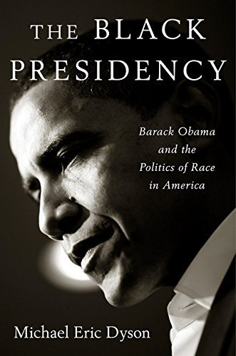 Michael Eric Dyson/The Black Presidency@Barack Obama and the Politics of Race in America
