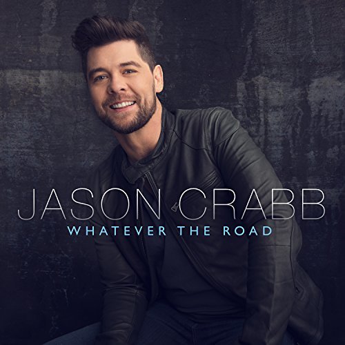 Jason Crabb/Whatever The Road