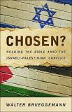 Walter Brueggemann Chosen? Reading The Bible Amid The Israeli Palestinian Co 