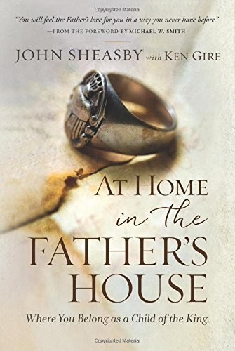 John Sheasby At Home In The Father's House Where You Belong As A Child Of The King 
