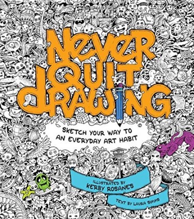 Kerby Rosanes/Never Quit Drawing@ Sketch Your Way to an Everyday Art Habit