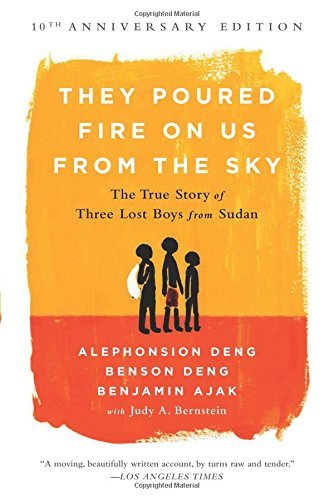 Benjamin Ajak/They Poured Fire on Us from the Sky@The True Story of Three Lost Boys from Sudan@0010 EDITION;Anniversary