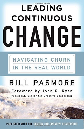 Bill Pasmore/Leading Continuous Change@Navigating Churn in the Real World
