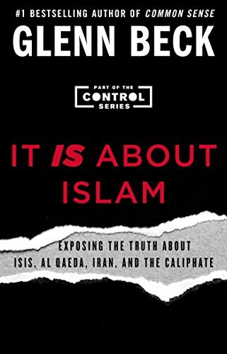 Glenn Beck/It Is about Islam@Exposing the Truth about Isis, Al Qaeda, Iran, an