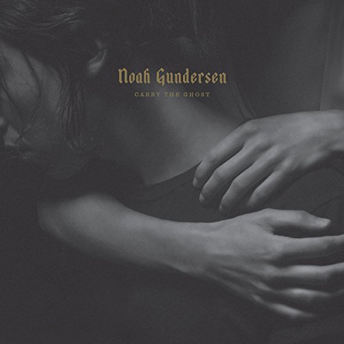 Noah Gundersen/Carry The Ghost