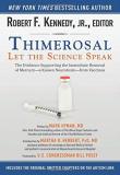 Robert F. Kennedy Thimerosal Let The Science Speak The Evidence Supporting Th 