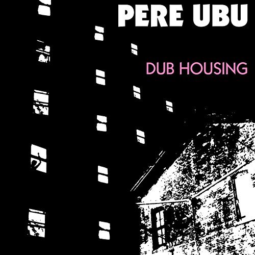 Pere Ubu/Dub Housing@Dub Housing