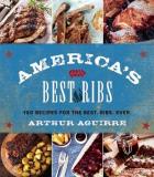 Arthur Aguirre America's Best Ribs 100 Recipes For The Best. Ribs. Ever. 