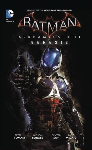 Peter J. Tomasi/Batman@Arkham Knight Genesis