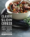 Judy Hannemann The Classic Slow Cooker Best Loved Family Recipes To Make Fast And Cook S 