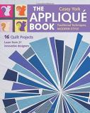 Casey York The Appliqu? Book Traditional Techniques Modern Style 16 Quilt P 