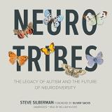 Steve Silberman Neurotribes The Legacy Of Autism And The Future Of Neurodiver 