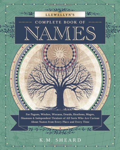 K. M. Sheard Llewellyn's Complete Book Of Names For Pagans Wiccans Druids Heathens Mages Sha 