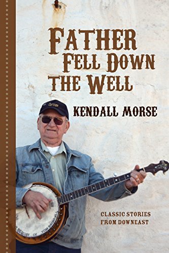 Kendall Morse/Father Fell Down The Well