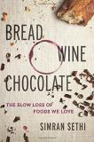 Simran Sethi Bread Wine Chocolate The Slow Loss Of Foods We Love 