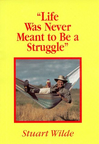Stuart Wilde/Life Was Never Meant To Be A Struggle