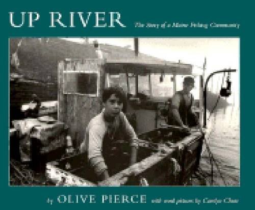 Olive Pierce Up River The Story Of A Maine Fishing Community 