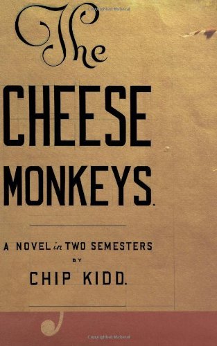 chip Kidd/The Cheese Monkeys@A Novel In Two Semesters
