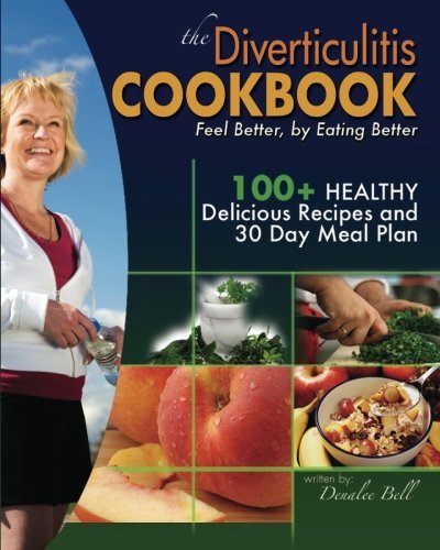 Andrea Johnson Ma The Diverticulitis Cookbook Feel Better By Eating Better 30 Day Meal Plan A 