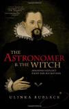 Ulinka Rublack The Astronomer And The Witch Johannes Kepler's Fight For His Mother 