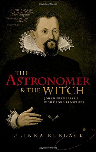 Ulinka Rublack The Astronomer And The Witch Johannes Kepler's Fight For His Mother 