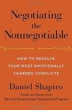 Daniel Shapiro Negotiating The Nonnegotiable How To Resolve Your Most Emotionally Charged Conf 