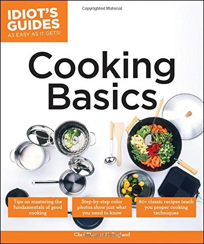 Thomas N. England Cooking Basics Tips On Mastering The Fundamentals Of Good Cookin 