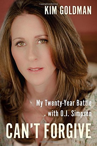 Kim Goldman/Can't Forgive@My 20-Year Battle with O.J. Simpson